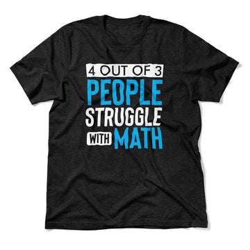 4 Out Of 3 People Struggle With Math Men/Unisex T-Shirt in Heather Black color